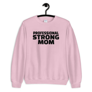 Professional Strong Mom Sweatshirt