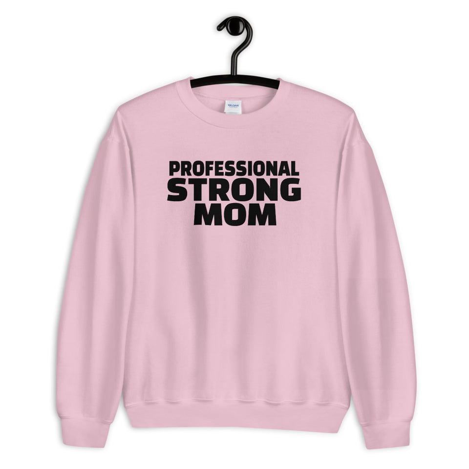 Professional Strong Mom Sweatshirt