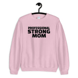 Professional Strong Mom Sweatshirt