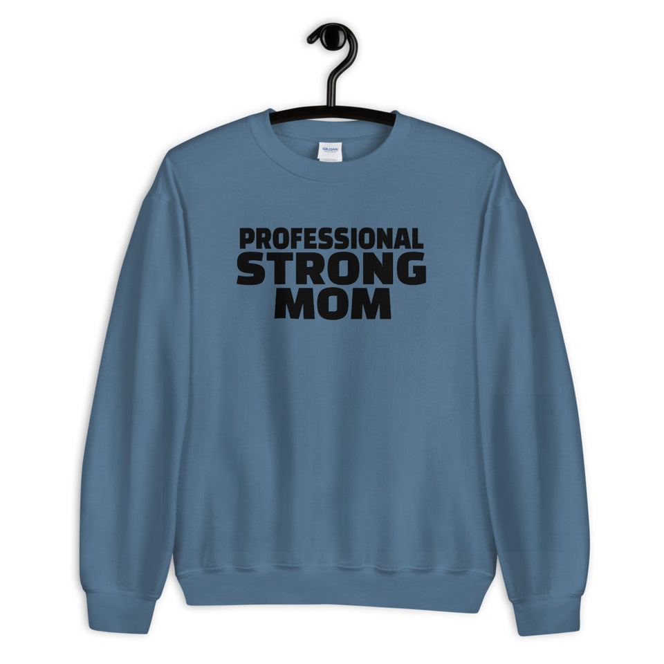 Professional Strong Mom Sweatshirt