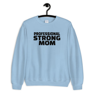 Professional Strong Mom Sweatshirt