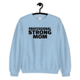 Professional Strong Mom Sweatshirt