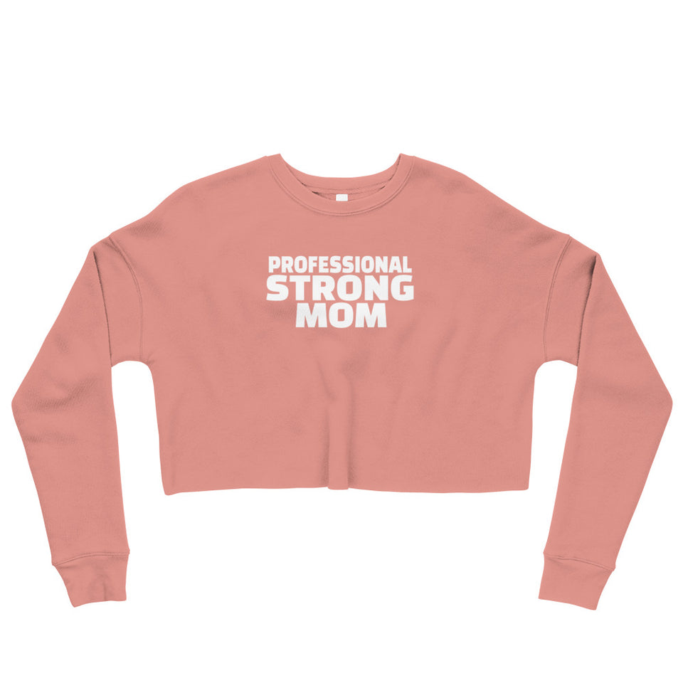 Professional Strong Mom Crop Sweatshirt