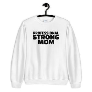 Professional Strong Mom Sweatshirt