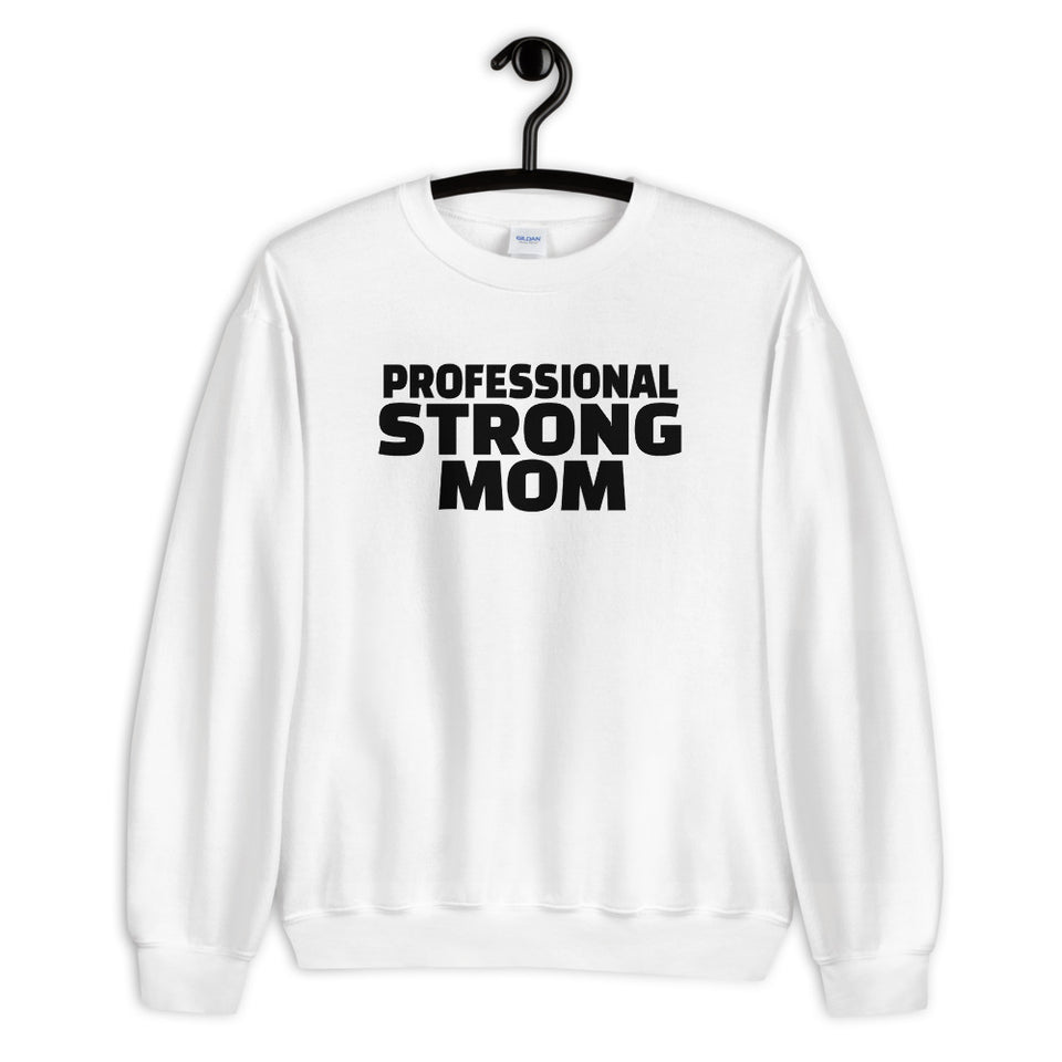 Professional Strong Mom Sweatshirt