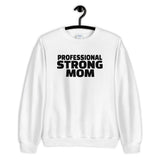 Professional Strong Mom Sweatshirt