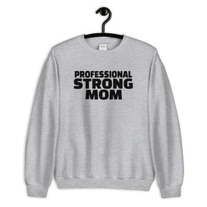 Professional Strong Mom Sweatshirt