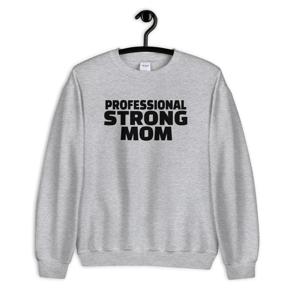 Professional Strong Mom Sweatshirt