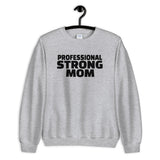 Professional Strong Mom Sweatshirt